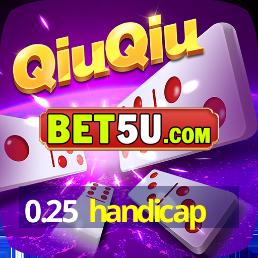 0.25 handicap